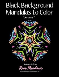 Black Background Mandalas to Color: Volume 1 - Meadows, Rose; Verch-Rhys, Joan