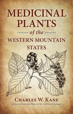 Medicinal Plants of the Western Mountain States - Kane, Charles W.