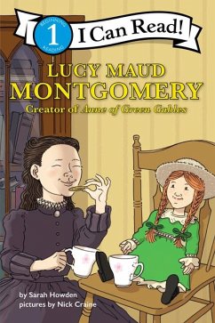 Lucy Maud Montgomery: Creator of Anne of Green Gables - Howden, Sarah