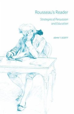 Rousseau's Reader: Strategies of Persuasion and Education - Scott, John T.
