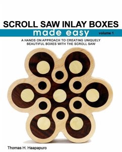 Scroll Saw Inlay Boxes Made Easy: A Hands On Approach to Making Inlay Boxes with the Scroll Saw - Haapapuro, Thomas H.