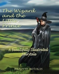 The Wizard and the Little Prince: A beautifully illustrated fairy tale - Novalis, Brigitte