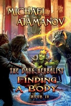 Finding a Body (The Dark Herbalist Book IV): LitRPG series - Atamanov, Michael