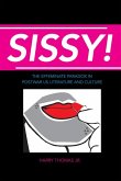 Sissy!: The Effeminate Paradox in Postwar Us Literature and Culture