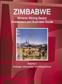 Zimbabwe Mineral, Mining Sector Investment and Business Guide Volume 1 Strategic Information and Regulations