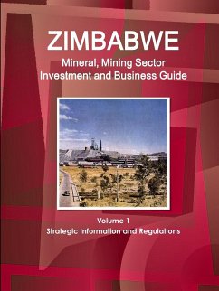 Zimbabwe Mineral, Mining Sector Investment and Business Guide Volume 1 Strategic Information and Regulations - Ibp, Inc.