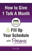 How to Give Just 1 Talk a Month and Fill Up Your Schedule with Patients