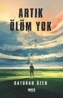 Artik Ölüm Yok - Özen, Batuhan