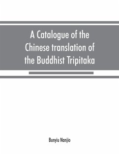 A catalogue of the Chinese translation of the Buddhist Tripitaka - Nanjio, Bunyiu