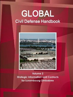 Global Civil Defense Handbook Volume 2 Strategic Information and Contacts For Luxembourg-Zimbabwe - Ibp, Inc.