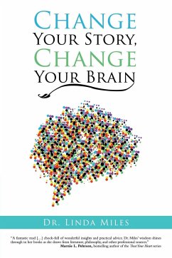 Change Your Story, Change Your Brain - Miles, Linda