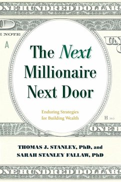 The Next Millionaire Next Door - Stanley, Thomas J., Ph.D.; Fallaw, Sarah Stanley, Ph.D