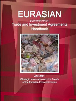 Eurasian Economic Union Trade and Investment Agreements Handbook Volume 1 Strategic Information and the Treaty of the Eurasian Economic Union - Ibp, Inc.