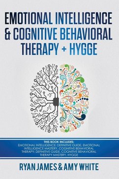 Emotional Intelligence and Cognitive Behavioral Therapy + Hygge - James, Ryan; White, Amy
