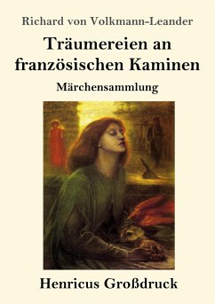 Träumereien an französischen Kaminen (Großdruck) - Volkmann-Leander, Richard Von
