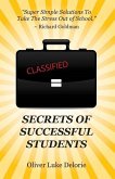 Secrets of Successful Students: Simple Solutions To Take The Stress Out of School
