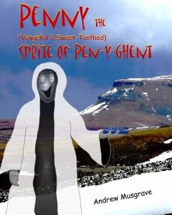 Penny, the (Vengeful & Sweet-Toothed) Sprite of Pen-y-Ghent - Musgrave, Andrew