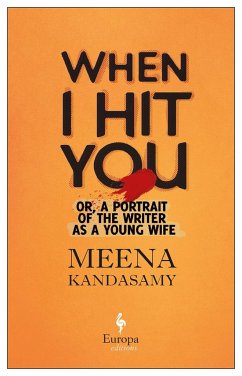 When I Hit You: Or, a Portrait of the Writer as a Young Wife - Kandasamy, Meena