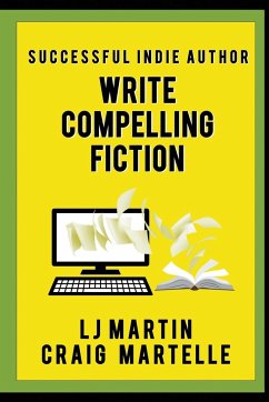 Write Compelling Fiction - Martin, L. J.; Martelle, Craig