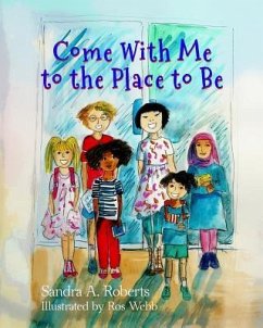 Come With Me to the Place to Be - Roberts, Sandra A.
