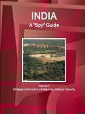 India A &quote;Spy&quote; Guide Volume 1 Strategic Information, Intelligence, National Security