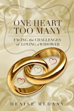 One Heart Too Many: Facing the Challenges of Loving a Widower - Medany, Denise