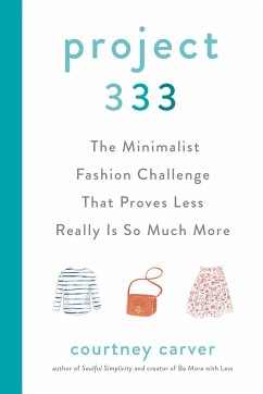 Project 333: The Minimalist Fashion Challenge That Proves Less Really Is So Much More - Carver, Courtney (Courtney Carver)