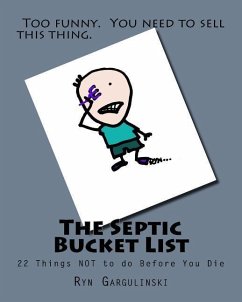 The Septic Bucket List: 22 Things NOT to do Before You Die - Gargulinski, Ryn