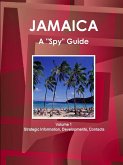 Jamaica A &quote;Spy&quote; Guide Volume 1 Strategic Information, Developments, Contacts