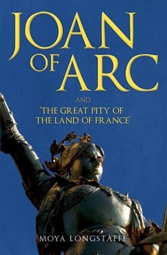 Joan of Arc and 'The Great Pity of the Land of France' - Longstaffe, Moya