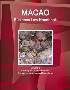 Macao Business Law Handbook Volume 3 Banking and Financial Sector - IBP. Inc.