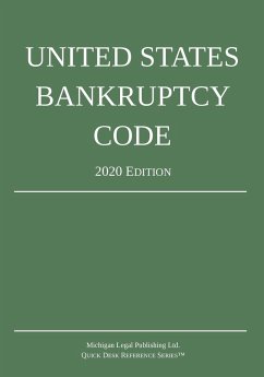 United States Bankruptcy Code; 2020 Edition - Michigan Legal Publishing Ltd.