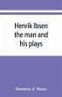 Henrik Ibsen; the man and his plays - Bild 1