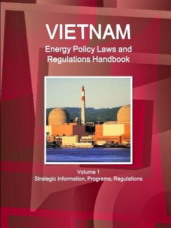 Vietnam Energy Policy Laws and Regulations Handbook Volume 1 Strategic Information, Programs, Regulations - Ibp, Inc.