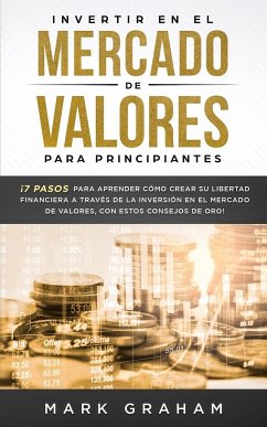 Invertir en el Mercado de Valores para Principiantes - Graham, Mark