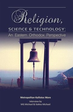 Religion, Science & Technology: An Eastern Orthodox Perspective - Michael, M. G.; Michael, Katina; Ware, Kallistos
