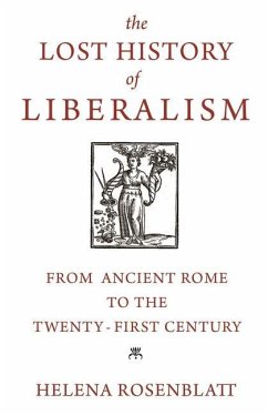 Lost History of Liberalism - Rosenblatt, Helena