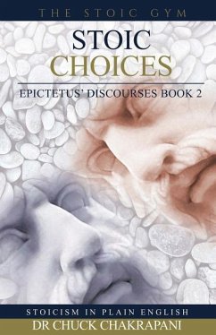 Stoic Choices: Epictetus' Discourses Book 2 - Chakrapani, Chuck