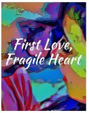 First Love, Fragile Heart
