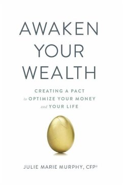Awaken Your Wealth: Creating a PACT to OPTIMIZE YOUR MONEY and YOUR LIFE - Murphy, Julie