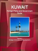 Kuwait Foreign Policy and Government Guide Volume 1 Strategic Information and Developments