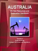 Australia Oil, Gas Resources and Exploration Handbook Volume 3 South Australia - Strategic Information and Regulations