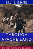 Through Apache Land (Esprios Classics)