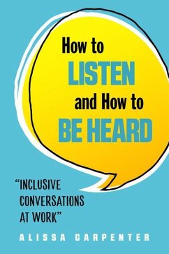 How to Listen and How to Be Heard - Carpenter, Alissa
