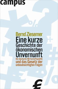 Eine kurze Geschichte der ökonomischen Unvernunft (eBook, ePUB) - Ziesemer, Bernd