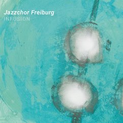 Infusion - Jazzchor Freiburg