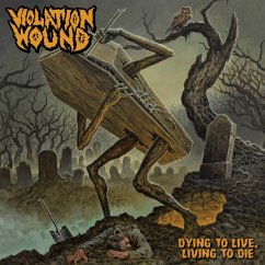 Dying To Live,Living To Die - Violation Wound