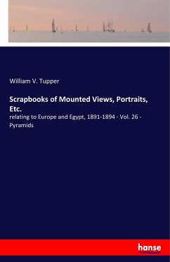 Scrapbooks of Mounted Views, Portraits, Etc. - Tupper, William V.