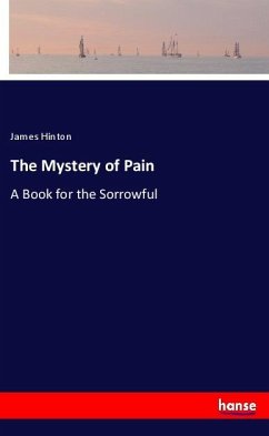 The Mystery of Pain - Hinton, James