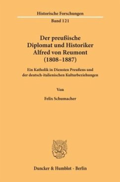 Der preußische Diplomat und Historiker Alfred von Reumont (1808-1887). - Schumacher, Felix